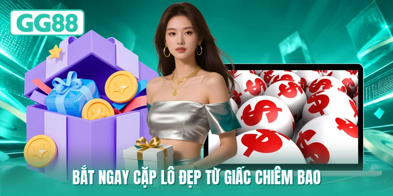 Bắt ngay cặp lô đẹp từ giấc chiêm bao