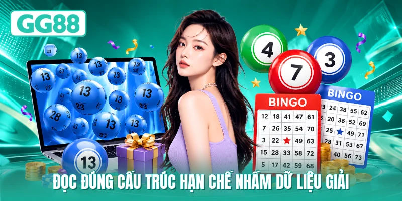 Đọc đúng cấu trúc hạn chế nhầm dữ liệu giải