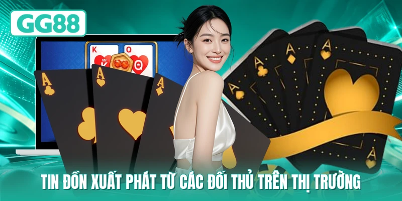Tin đồn xuất phát từ các đối thủ trên thị trường