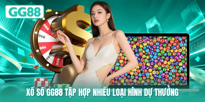 Xổ số GG88 tập hợp nhiều loại hình dự thưởng